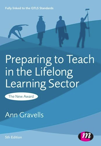 Preparing To Teach in the Lifelong Learning Sector (5th Edition) by Ann Gravells