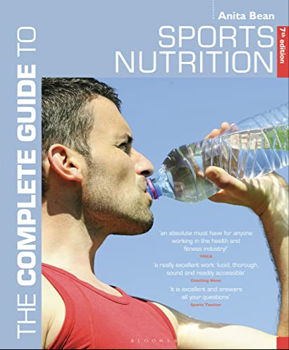 The Complete Guide to Sports Nutrition (7th Edition) by Anita Bean