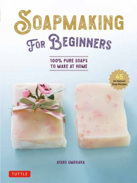Soapmaking for Beginners by Ayako Umehara