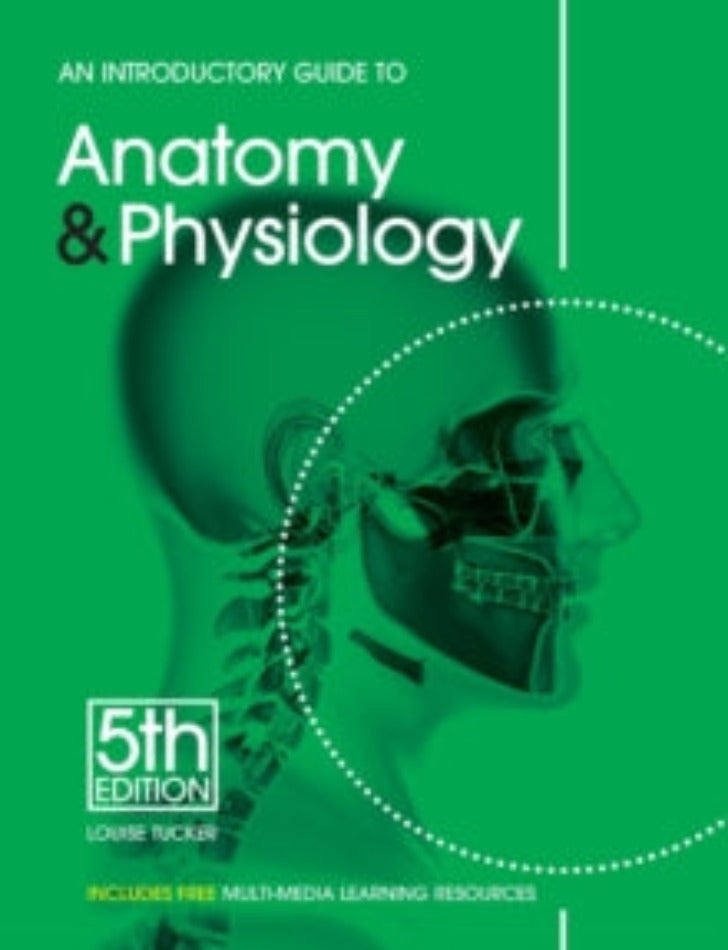 An Introductory Guide to Anatomy & Physiology (5th edition) by Louise Tucker