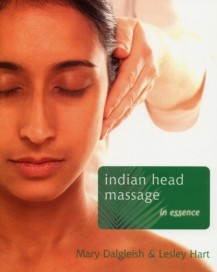 Indian Head Massage in Essence by Mary Dalgleish