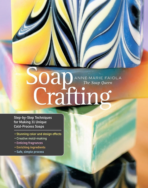 Soap Crafting by Anne-Marie Faiola